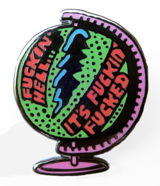 Fuckin' Hell It's Fuckin' Fucked Enamel Badge
